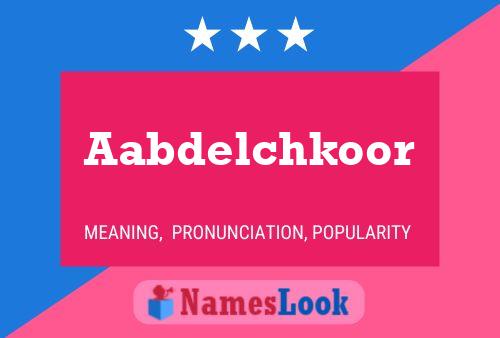 Aabdelchkoor Name Poster