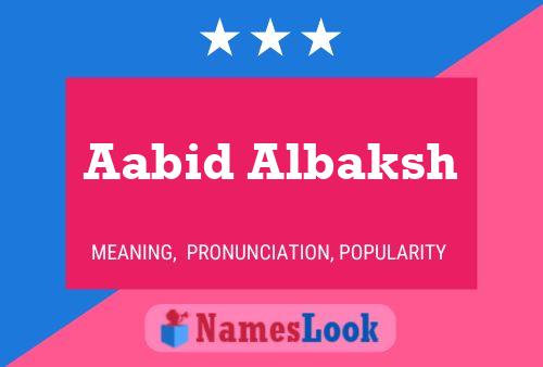 Aabid Albaksh Name Poster