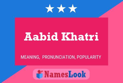 Aabid Khatri Name Poster