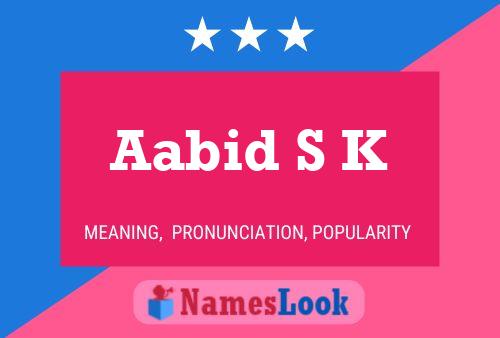 Aabid S K Name Poster