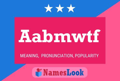 Aabmwtf Name Poster