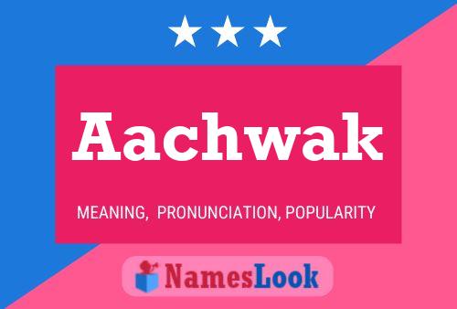 Aachwak Name Poster