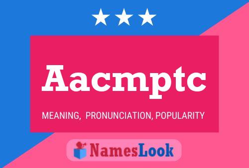 Aacmptc Name Poster