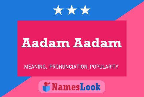 Aadam Aadam Name Poster