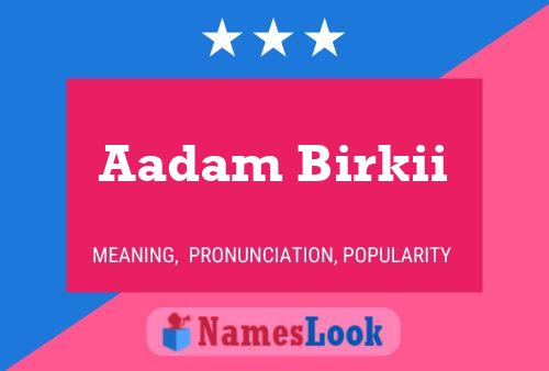 Aadam Birkii Name Poster