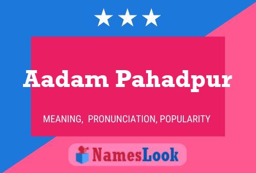 Aadam Pahadpur Name Poster