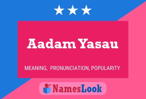 Aadam Yasau Name Poster