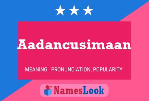 Aadancusimaan Name Poster