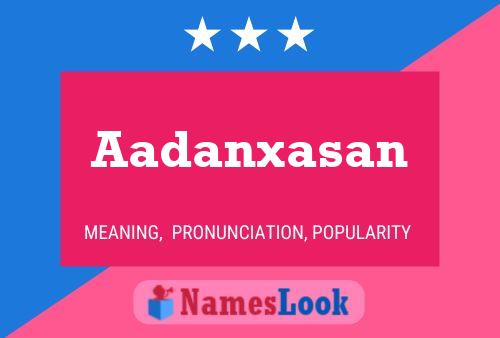 Aadanxasan Name Poster