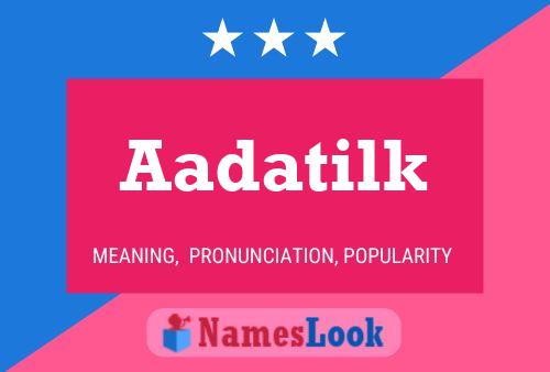 Aadatilk Name Poster