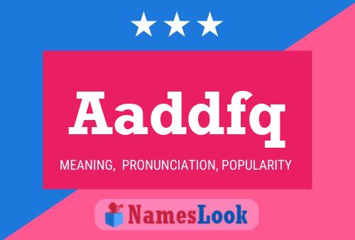 Aaddfq Name Poster