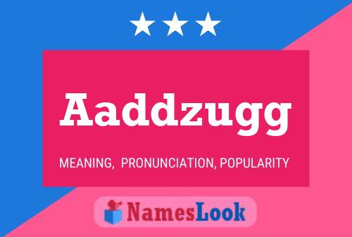 Aaddzugg Name Poster