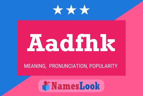 Aadfhk Name Poster