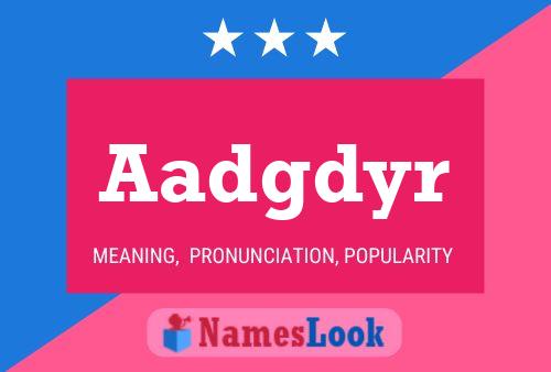 Aadgdyr Name Poster