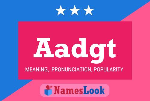 Aadgt Name Poster