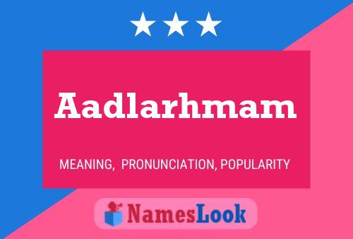 Aadlarhmam Name Poster