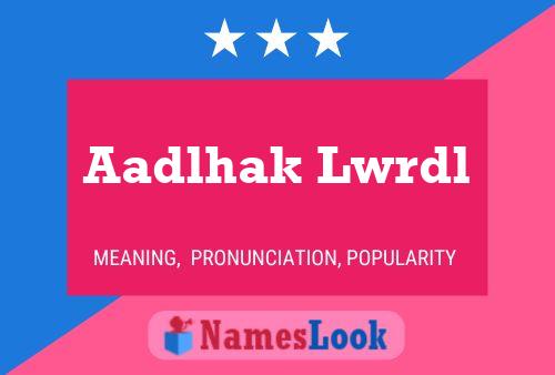 Aadlhak Lwrdl Name Poster