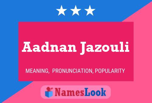 Aadnan Jazouli Name Poster