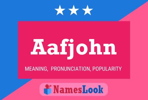 Aafjohn Name Poster