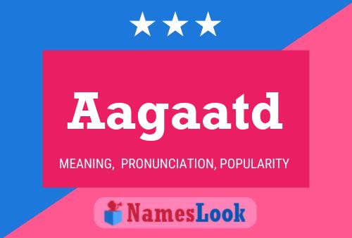 Aagaatd Name Poster