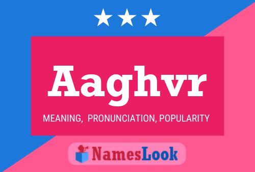 Aaghvr Name Poster