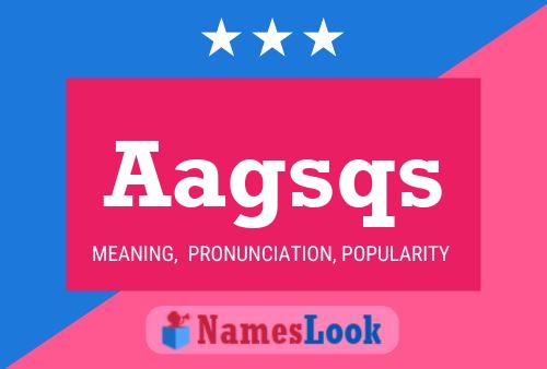 Aagsqs Name Poster