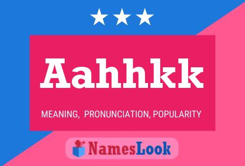 Aahhkk Name Poster