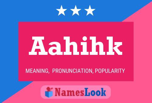 Aahihk Name Poster