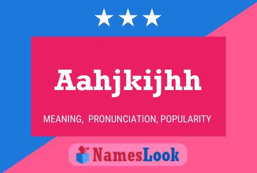 Aahjkijhh Name Poster