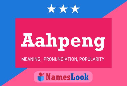 Aahpeng Name Poster