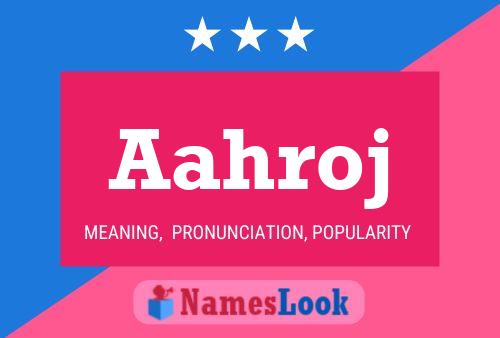 Aahroj Name Poster