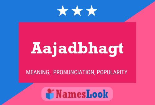 Aajadbhagt Name Poster