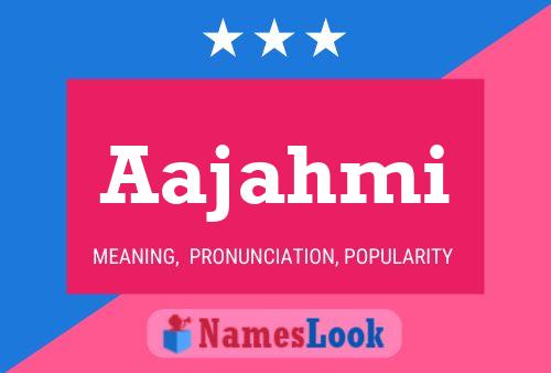 Aajahmi Name Poster