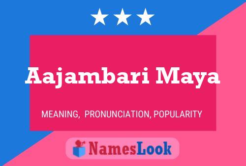 Aajambari Maya Name Poster