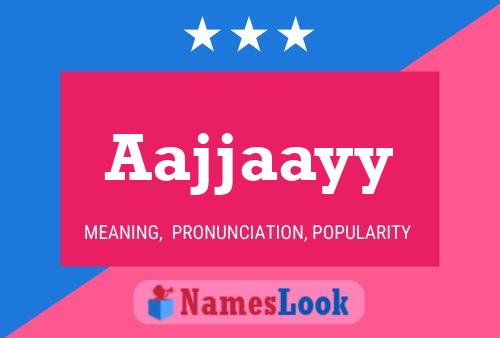 Aajjaayy Name Poster