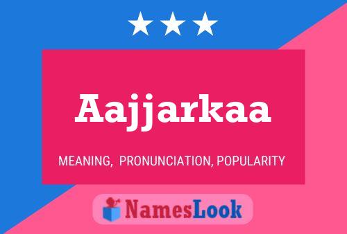 Aajjarkaa Name Poster