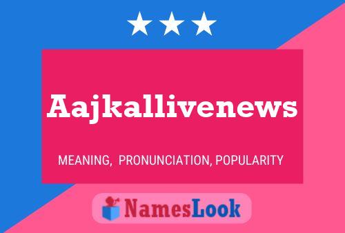 Aajkallivenews Name Poster