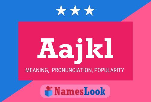 Aajkl Name Poster