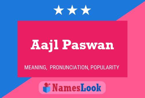 Aajl Paswan Name Poster