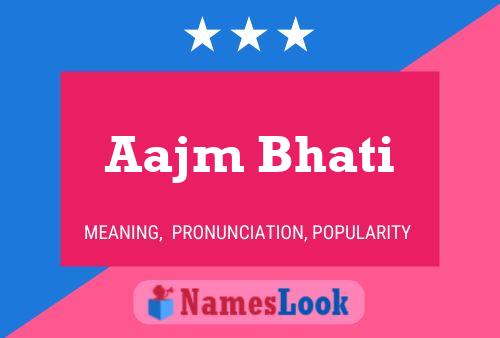 Aajm Bhati Name Poster