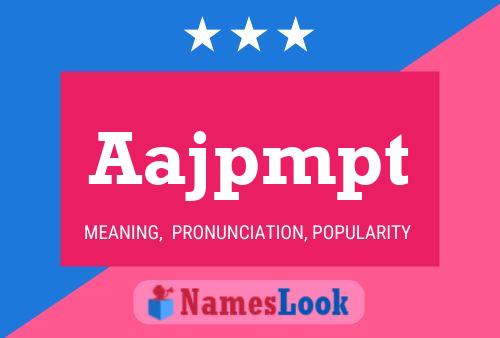 Aajpmpt Name Poster