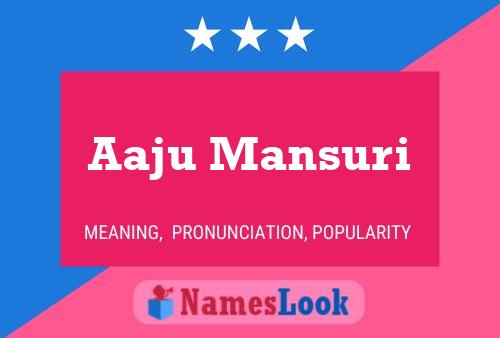 Aaju Mansuri Name Poster