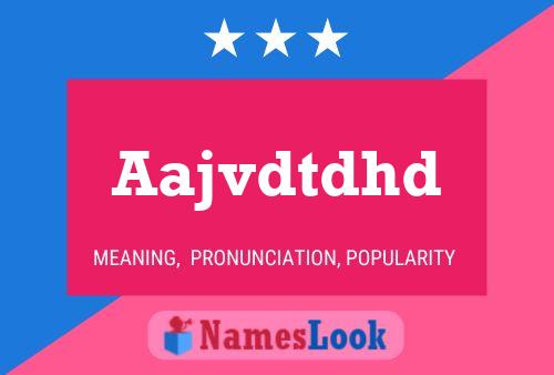 Aajvdtdhd Name Poster