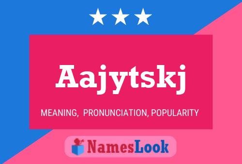 Aajytskj Name Poster