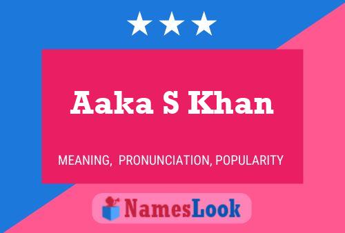 Aaka S Khan Name Poster