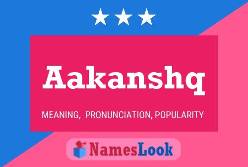 Aakanshq Name Poster