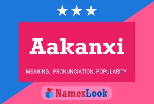 Aakanxi Name Poster