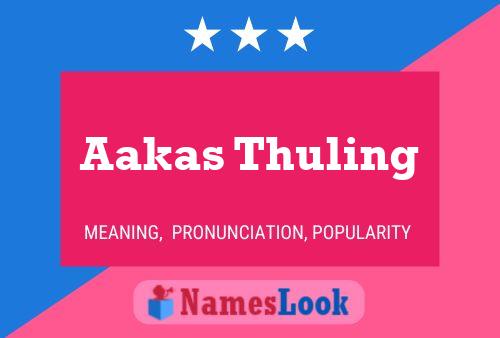 Aakas Thuling Name Poster