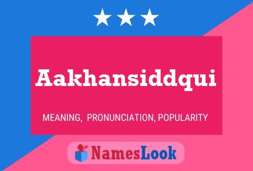 Aakhansiddqui Name Poster