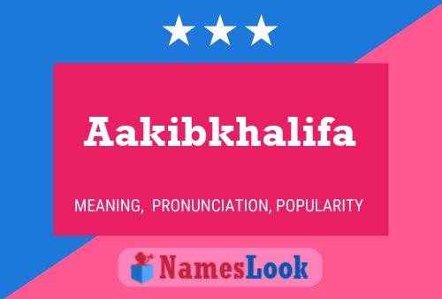 Aakibkhalifa Name Poster